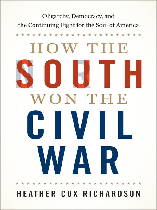 Title details for How the South Won the Civil War by Heather Cox Richardson - Available